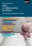 Dítě v rodičovském konfliktu (Jak zůstat dobrým rodičem i po rozchodu) - kniha z kategorie Etiketa