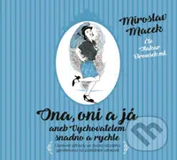 Ona, oni a já aneb Vychovatelem snadno a rychle (Úsměvné příhody ze života mladého gentlemana na poklidném věnkove) - audiokniha z kategorie Beletrie