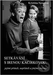 Setkávání s Irenou Kačírkovou, jejími přáteli, nepřáteli a jinými zvířaty - kniha z kategorie Beletrie