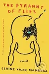 The Tyranny of Flies (A Novel) - Elaine Vilar Madruga - kniha z kategorie Společenská beletrie