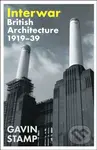 Interwar : British Architecture 1919-39 - Gavin Stamp - kniha z kategorie Architektura