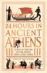 24 Hours in Ancient Athens (A Day in the Life of the People Who Lived There) - kniha z kategorie Historie