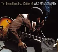 Wes Montgomery:  The Incredible Jazz Guitar of LP - Wes Montgomery