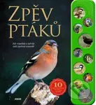 Zpěv ptáků (Jak vypadají a zpívají naši opeření sousedé (10 skutečných ptačích hlasů)) - kniha z kategorie Naučné knihy