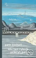 Idu ten rybnik přikryt peřinu - Petr Čichoň - kniha z kategorie Společenská beletrie