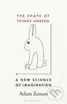 The Shape of Things Unseen (A New Science of Imagination)