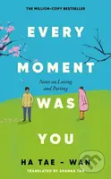 Every Moment Was You (Notes on Loving and Parting) - kniha z kategorie Beletrie