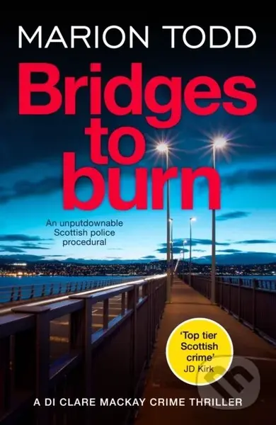 Bridges to Burn (An unputdownable Scottish police procedural) - Marion Todd