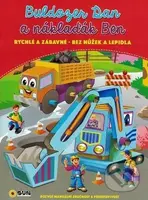 Buldozer Dan a náklaďák Ben (Rychlé a zábavné - bez nůžek a lepidla)