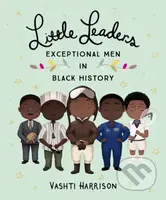 Little Leaders: Exceptional Men in Black History - Vashti Harrison - kniha z kategorie Pro děti