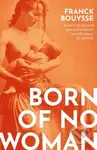 Born of No Woman (The Word-Of-Mouth International Bestseller) - kniha z kategorie Detektivky, thrillery a horory