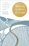 Beloved is Where We Begin - Rachael Newham
