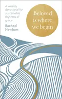 Beloved is Where We Begin - Rachael Newham