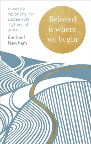 Beloved is Where We Begin - Rachael Newham