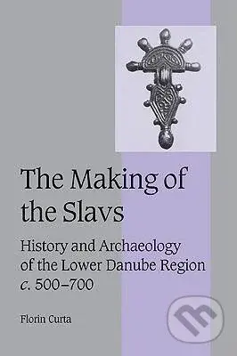 The Making of the Slavs - Florin Curta - kniha z kategorie Historie