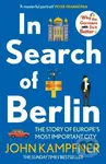In Search Of Berlin (The Story of Europe's Most Important City) - kniha z kategorie Historie