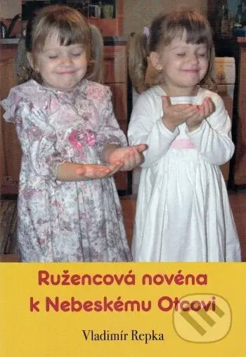 Ružencová novéna k Nebeskému Otcovi - Vladimír Repka - kniha z kategorie Duchovní život