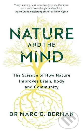 Nature and the Mind (The Science of How Nature Improves Brain, Body and Community) - kniha z kategorie Přírodní vědy a technika