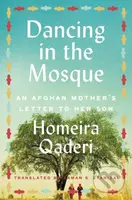Dancing in the Mosque (An Afghan Mother's Letter to Her Son)