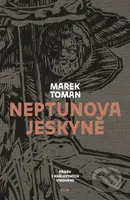 Neptunova jeskyně (Příběh z Královských Vinohrad) - Marek Toman, Martin Salajka (ilustrácie) - kniha z kategorie Společenská beletrie