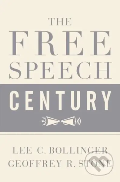 Free Speech Century - LEE C. BOLLINGER - kniha z kategorie Humanitní a společenské vědy