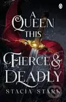 Queen This Fierce and Deadly - Stacia Stark
