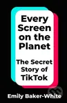Every Screen on the Planet (The Secret Story of TikTok)