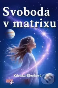 Svoboda v matrixu - Zdenka Blechová - kniha z kategorie Ezoterika