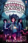 Shadowhall Academy: The Whispering Walls - Phil Hickes