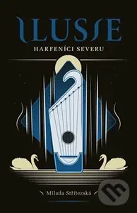 Ilusie: Harfeníci severu - Milada Střítezská,Ilusie: Harfeníci severu - Milada Střítezská
