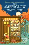 The Amberglow Candy Store - Hiyoko Kurisu