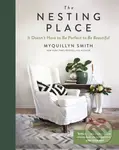 The Nesting Place (It Doesn't Have to Be Perfect to Be Beautiful) - Myquillyn Smith
