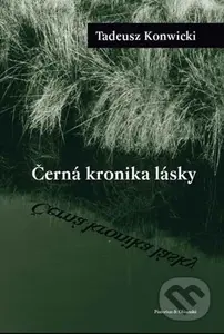 Černá kronika lásky - Tadeusz Konwicki - kniha z kategorie Společenská beletrie