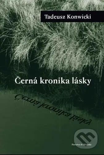 Černá kronika lásky - Tadeusz Konwicki - kniha z kategorie Společenská beletrie