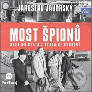 Most špionů aneb má cesta z pekla ke svobodě - Jaroslav Javorský - audiokniha z kategorie Thrillery