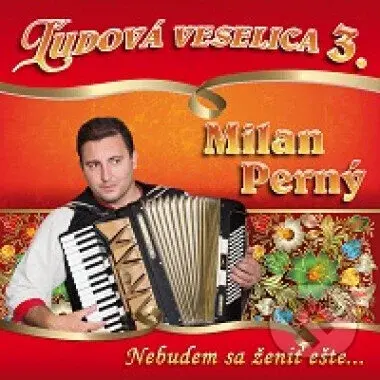 Milan Perný:  Nebudem sa ženiť ešte 3 - Milan Perný