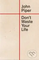 Don't Waste Your Life - John Piper - kniha z kategorie Humanitní a společenské vědy