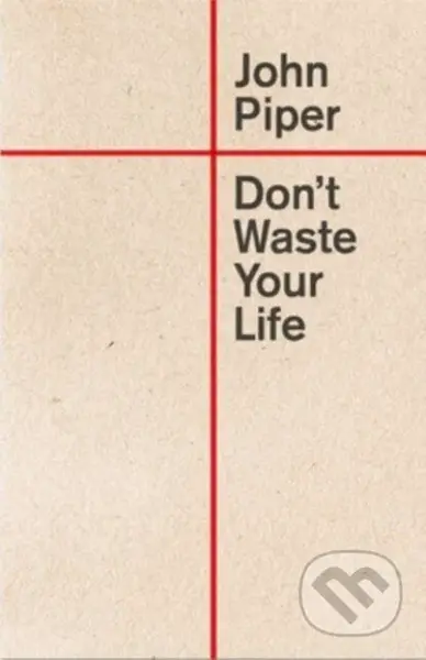 Don't Waste Your Life - John Piper - kniha z kategorie Humanitní a společenské vědy