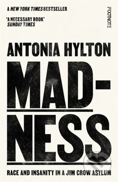 Madness: Race and Insanity in a Jim Crow Asylum - Antonia Hylton - kniha z kategorie Historie