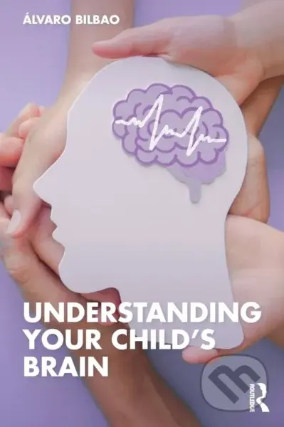 Understanding Your Child's Brain - Alvaro Bilbao - kniha z kategorie Humanitní a společenské vědy