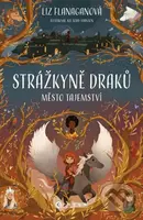 Strážkyně draků: Město tajemství - Liz Flanagan, Joe Todd-Stanton (ilustrátor) - kniha z kategorie Beletrie pro děti