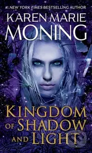 Kingdom of Shadow and Light - Karen Marie Moning