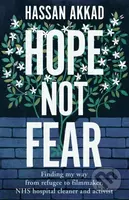 Hope Not Fear (Finding My Way from Refugee to Filmmaker to NHS Hospital Cleaner and Activist) - kniha z kategorie Humanitní a společenské vědy