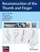Reconstruction of the Thumb and Finger - David Chiu, Guy Foucher (editor), J. William Littler (editor), Joseph Upton (editor) - kniha z kategorie…