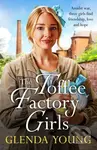 The Toffee Factory Girls (The first in an unforgettable wartime trilogy about love, friendship, secrets and toffee . . .) - kniha z kategorie Beletrie