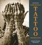 Indigenous Tattoo Traditions - Lars Krutak