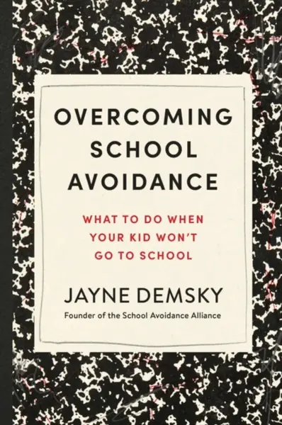 Overcoming School Avoidance - Jayne Demsky