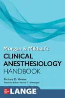 Morgan and Mikhail's Clinical Anesthesiology Handbook - Patricia T. LaMontagne, Richard, MD Urman