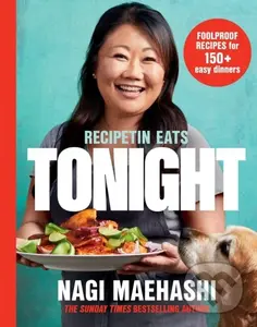 RecipeTin Eats: Tonight (Foolproof Recipes for 150+ Easy Dinners) - Nagi Maehashi