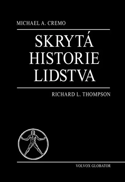 Skrytá historie lidstva - Michael, Richard L. Thompson, A. Cremo - e-kniha